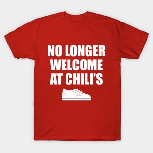 No Longer Welcome at Chili's T-Shirt